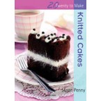 20 to Make - Knitted Cakes