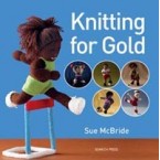 Knitting for Gold - by Sue McBride